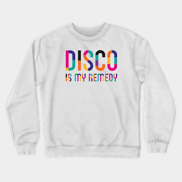 Disco Is My Remedy Crewneck Sweatshirt by dojranliev